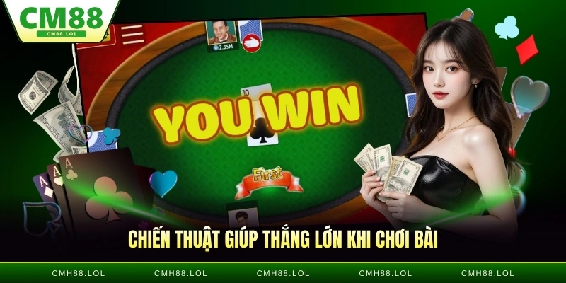 chien-thuat-giup-thang-lon-tien-len-online