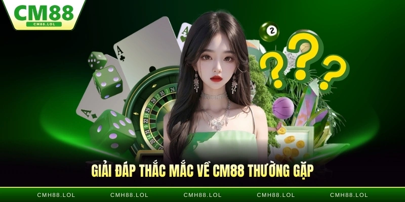 giai-dap-thac-mac-ve-cm88