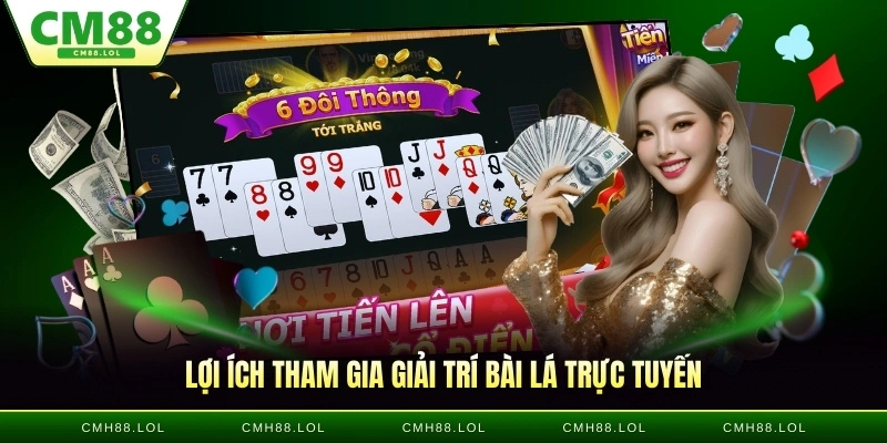 loi-ich-tham-gia-giai-tri-tien-len-online
