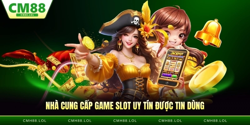 nha-cung-cap-game-slot-no-hu-CM88