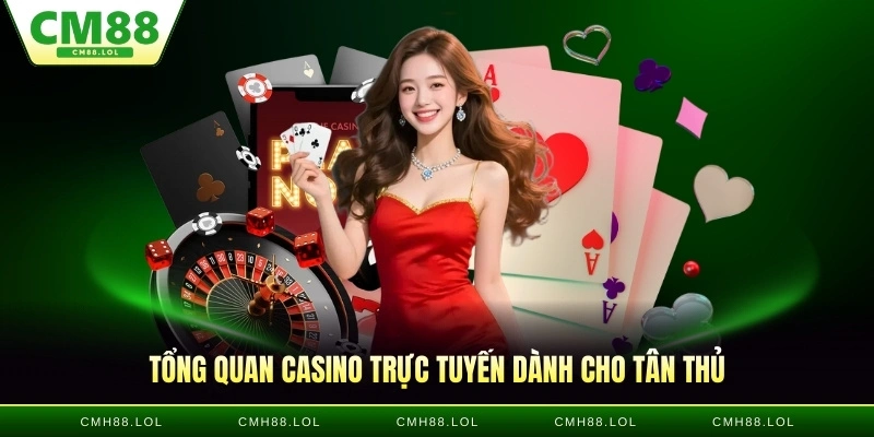 tong-quan-casino-truc-tuyen-cho-tan-thu